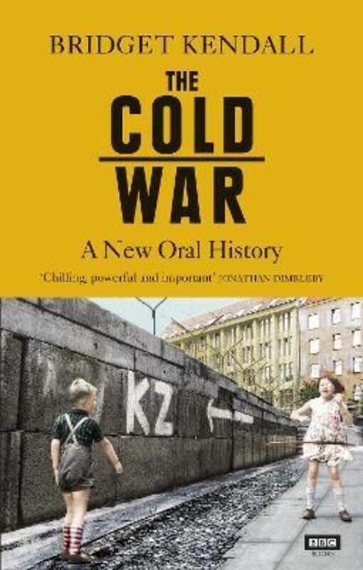 

The Cold War: A New Oral History of Life Between East and West,Paperback,ByBridget Kendall