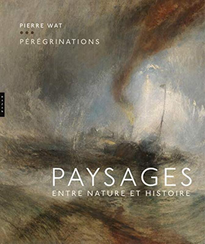 PEREGRINATIONS. PAYSAGES ENTRE NATURE ET HISTOIRE,Paperback,By:Pierre Wat