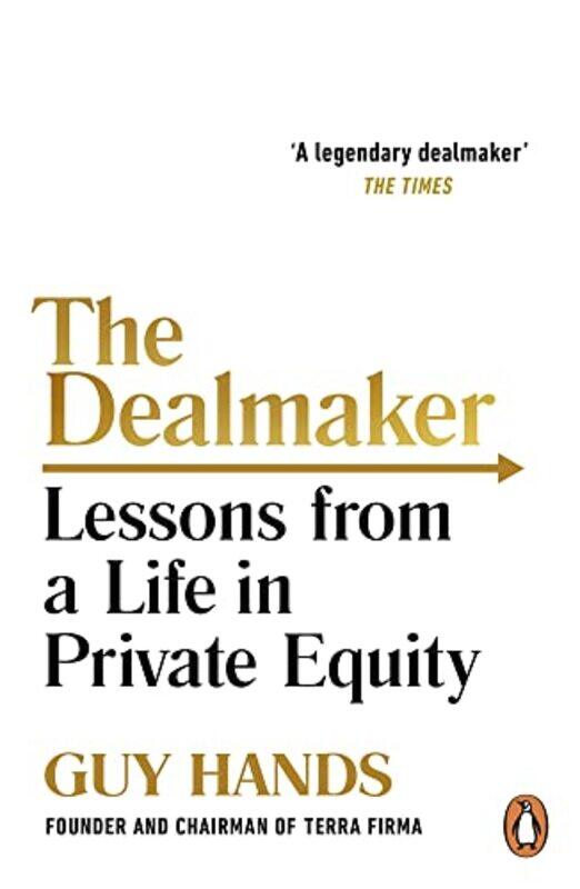 

The Dealmaker: Lessons from a Life in Private Equity , Paperback by Hands, Guy