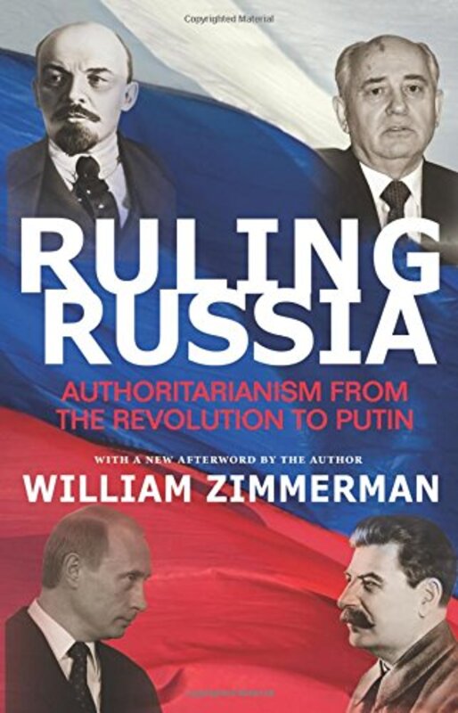 Ruling Russia: Authoritarianism from the Revolution to Putin, Paperback Book, By: William Zimmerman