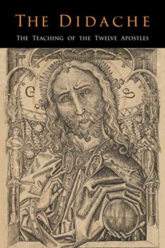 

The Didache The Teaching Of The Twelve Apostles,Paperback By Quasten, Johannes - Kleist, James A