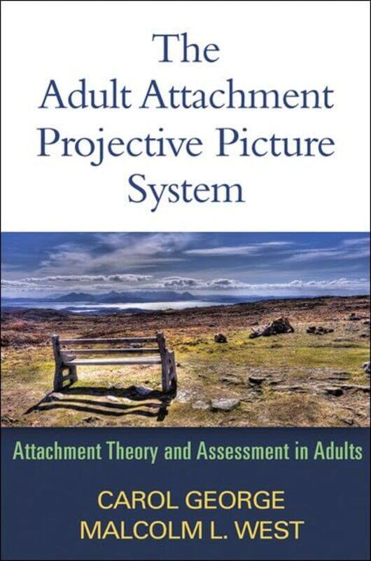 

The Adult Attachment Projective Picture System by Carol Mills College, United States GeorgeMalcolm L retired University of Calgary, Canada West-Hardco
