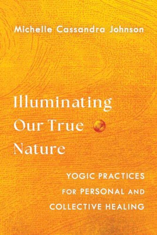 

Illuminating Our True Nature By Johnson Michelle Cassandra - Paperback