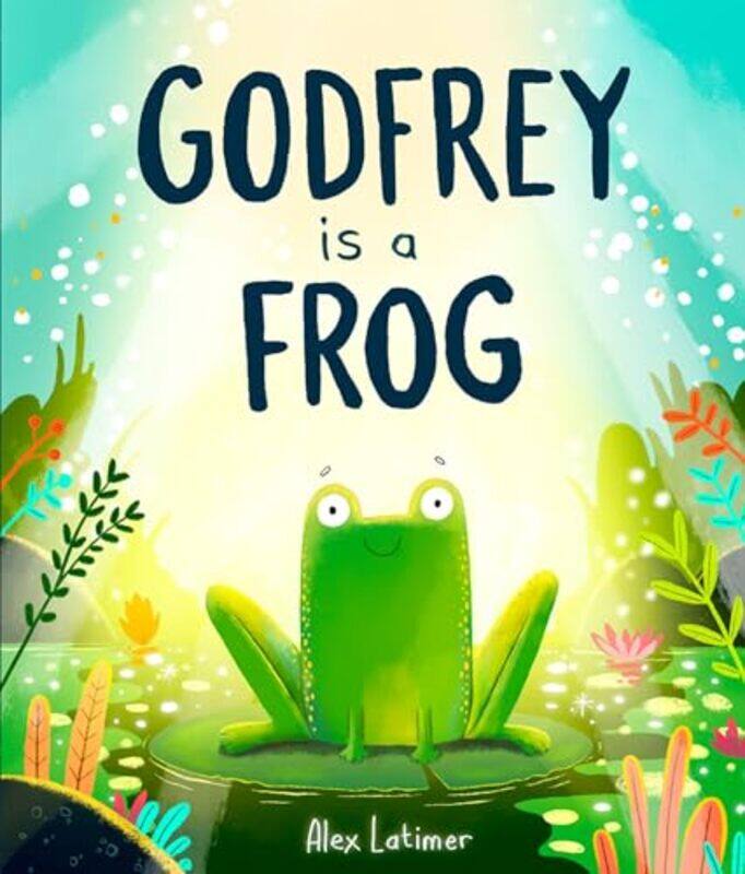 

Godfrey Is A Frog,Paperback By Latimer, Alex