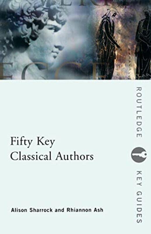 

Fifty Key Classical Authors by Alison SharrockRhiannon University College London, UK Ashley-Paperback