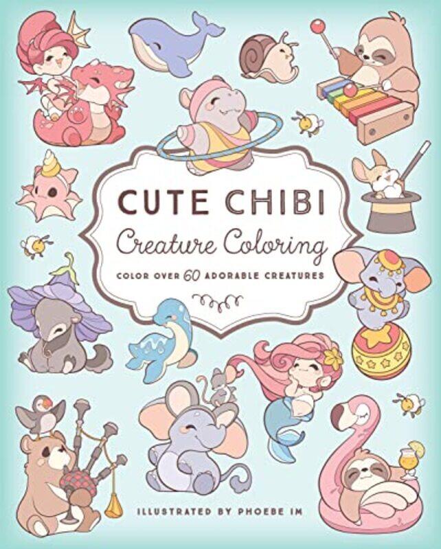 

Cute Chibi Creature Coloring By Im, Phoebe Paperback