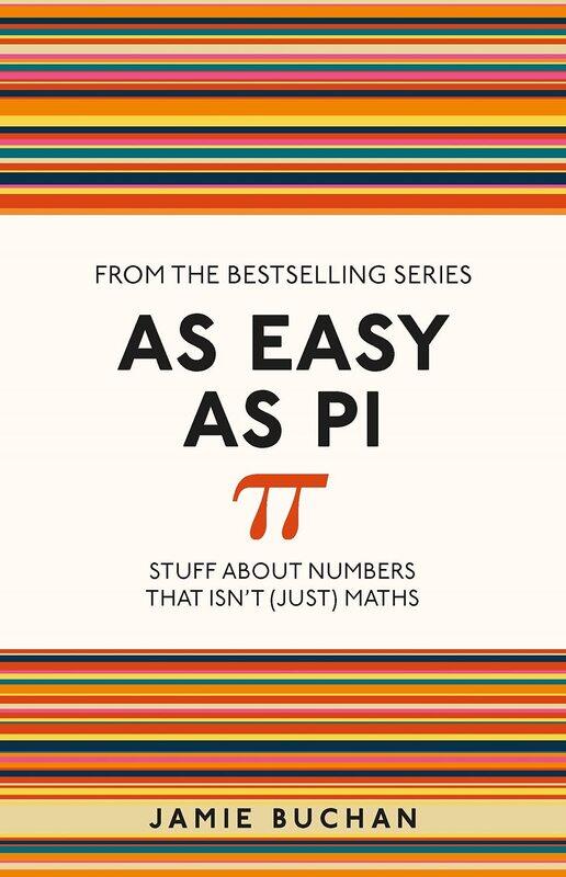 

As Easy As Pi: Stuff About Numbers That Isn't (Just) Maths, Paperback Book, By: Jamie Buchan