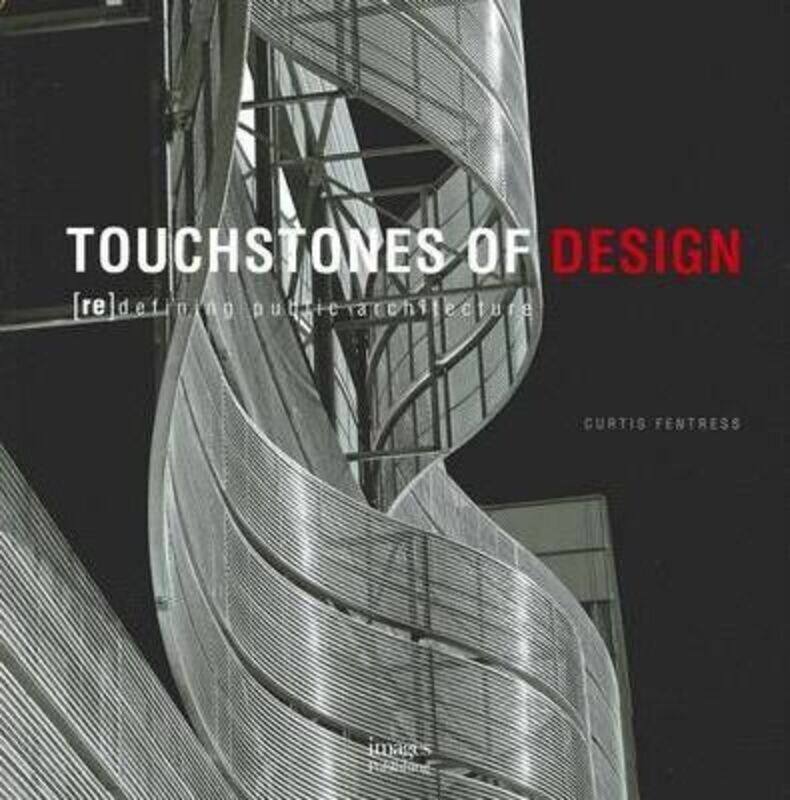 

Touchstones of Design: (re)defining Public Architecture,Hardcover,ByCurtis Fentress