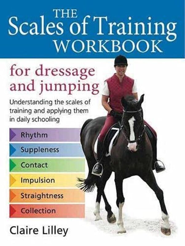 Scales of Training Workbook for Dressage and Jumping: Understanding the scales of training and apply , Paperback by Lilley, Claire