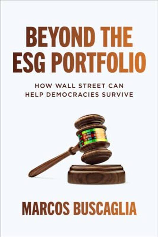 

Beyond the ESG Portfolio How Wall Street Can Help Democracies Survive by Scott Formerly of Law Offices of Samuel Green GreenTemple Kinyon-Hardcover