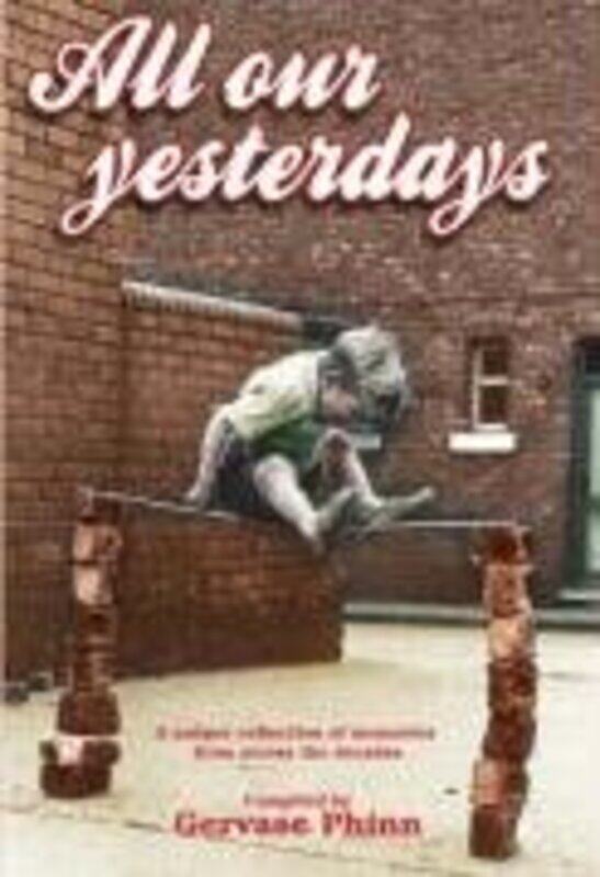 

All Our Yesterdays by Gervase Phinn-Hardcover