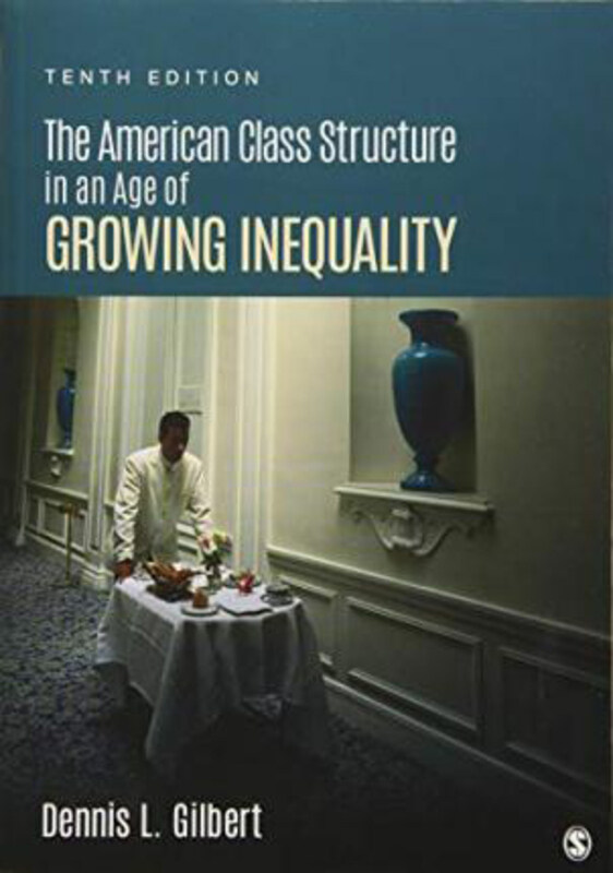 

The American Class Structure in an Age of Growing Inequality, Paperback Book, By: Dennis L. Gilbert