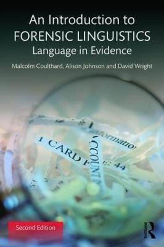 

An Introduction to Forensic Linguistics: Language in Evidence.paperback,By :Coulthard, Malcolm - Johnson, Alison (North Carolina State University, USA