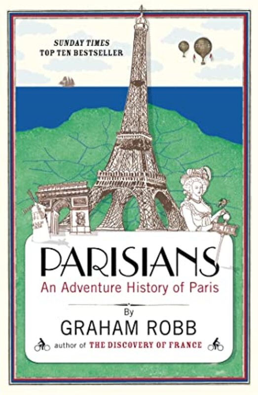 Parisians: An Adventure History Of Paris By Robb, Graham Paperback