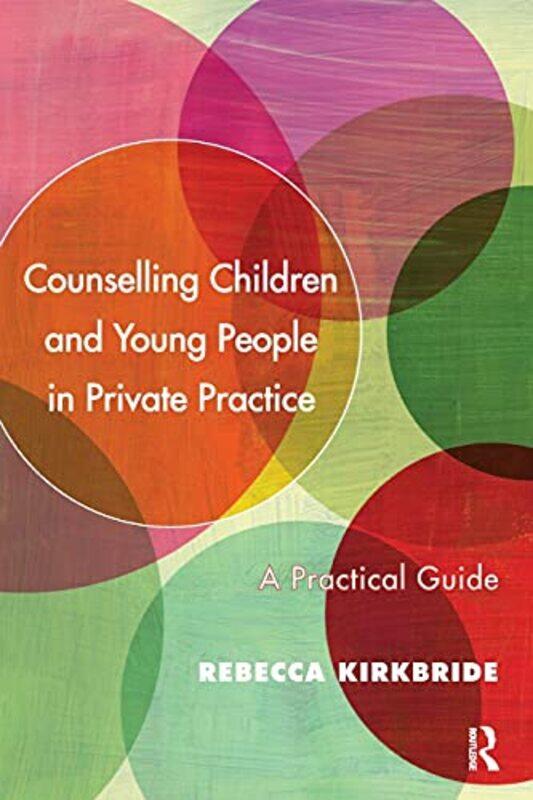 

Counselling Children and Young People in Private Practice by Elizabeth A MontgomeryLysandra Voltaggio-Paperback