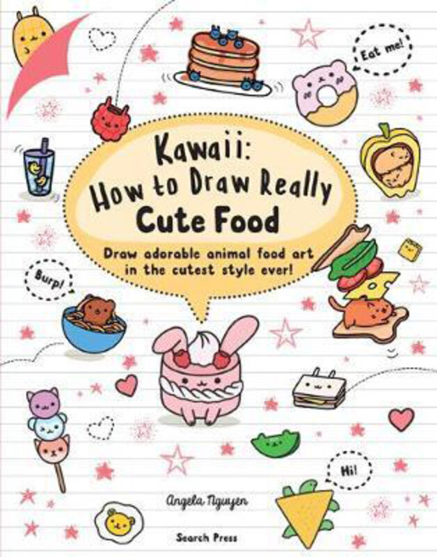 

Kawaii: How to Draw Really Cute Food: Draw Adorable Animal Food Art in the Cutest Style Ever!, Paperback Book, By: Angela Nguyen