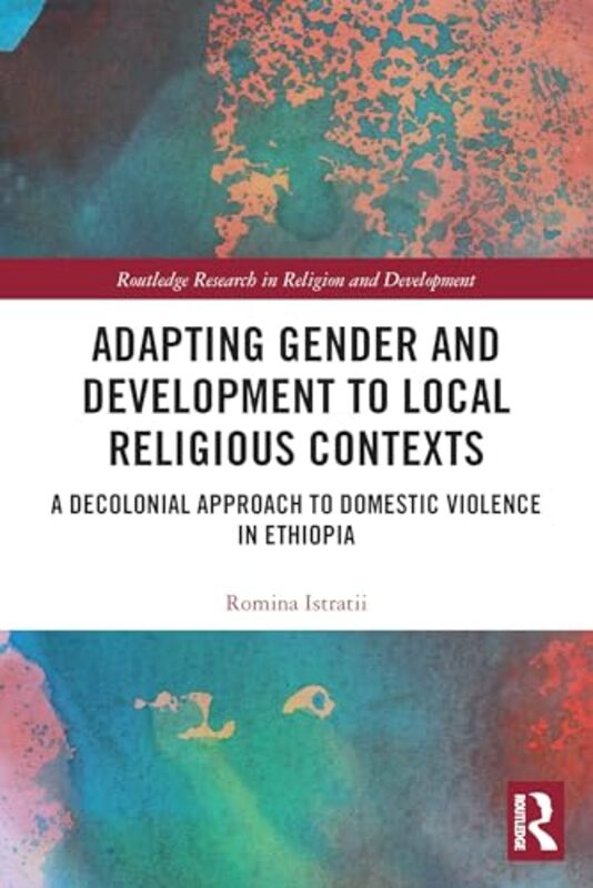 

Adapting Gender And Development To Local Religious Contexts by Romina Istratii-Paperback