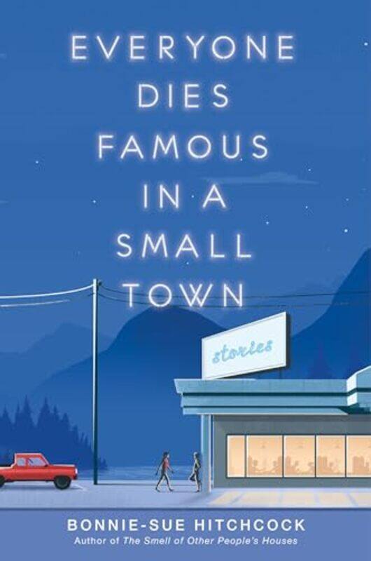 

Everyone Dies Famous In A Small Town By Hitchcock Bonnie Sue - Paperback