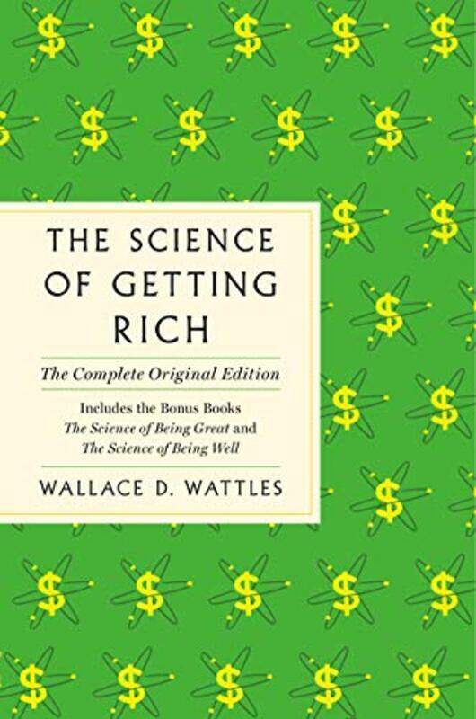 

The Science Of Getting Rich The Complete Original Edition With Bonus Books By Wattles Wallace D Paperback
