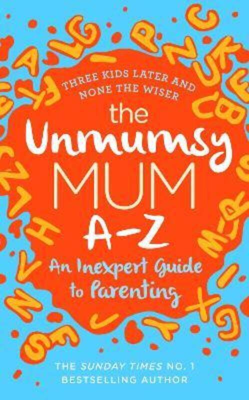 

The Unmumsy Mum A-Z - An Inexpert Guide to Parenting,Hardcover,ByThe Unmumsy Mum