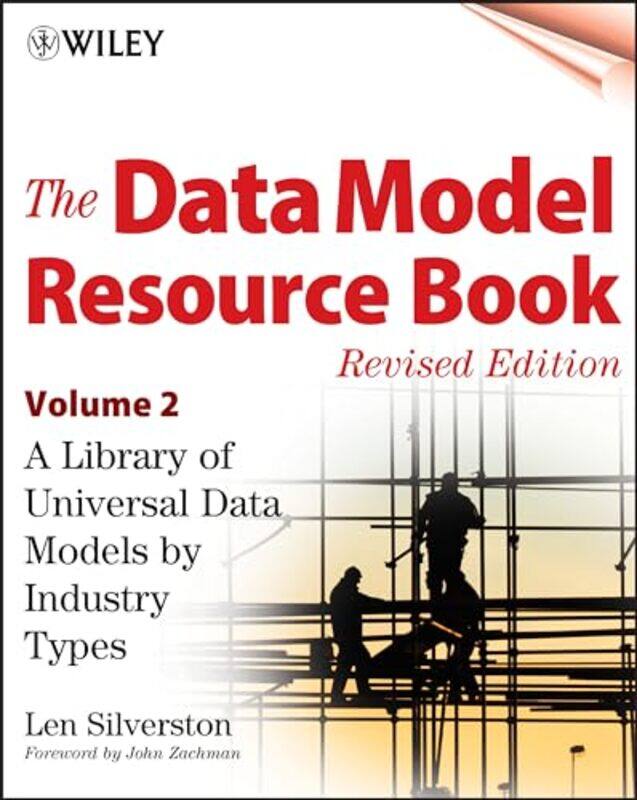 

The Data Model Resource Book Volume 2 A Library Of Universal Data Models By Industry Types by Silverston, Len - Zachman, John A. - Paperback