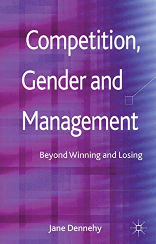 

Competition Gender And Management by J Dennehy-Hardcover