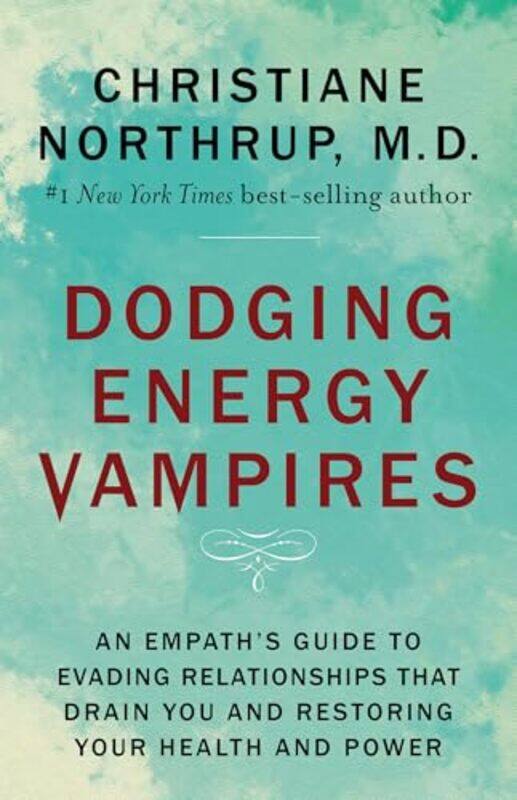 

Dodging Energy Vampires by Dr Christiane, MD Northrup-Paperback