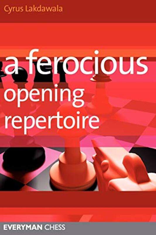 

A Ferocious Opening Repertoire by Cyrus Lakdawala-Paperback