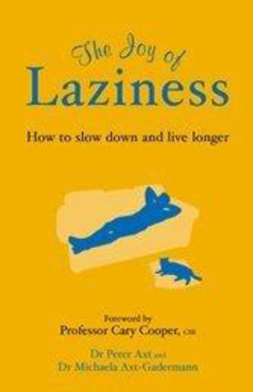 

The Joy of Laziness: How to Slow Down and Live Longer, Paperback Book, By: Michaela Axt-Gadermann