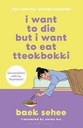 I Want to Die but I Want to Eat Tteokbokki: the bestselling South Korean therapy memoir,Paperback by Sehee, Baek - Hur, Anton