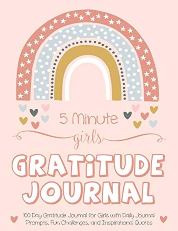 5 Minute Girls Gratitude Journal: 100 Day Gratitude Journal for Girls with Daily Journal Prompts, Fu,Hardcover by Daily, Gratitude