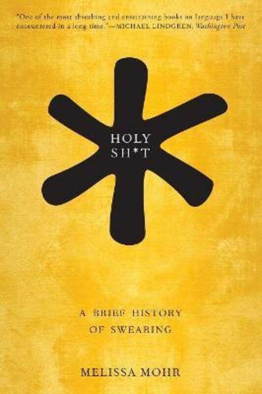 

Holy Sh*t: A Brief History of Swearing,Paperback, By:Mohr, Melissa