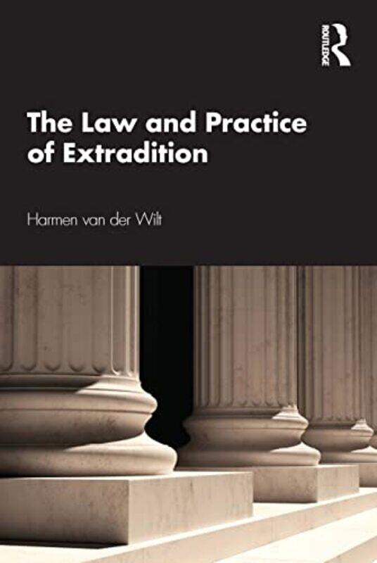 

The Law and Practice of Extradition by Harmen University of Amsterdam van der Wilt-Paperback