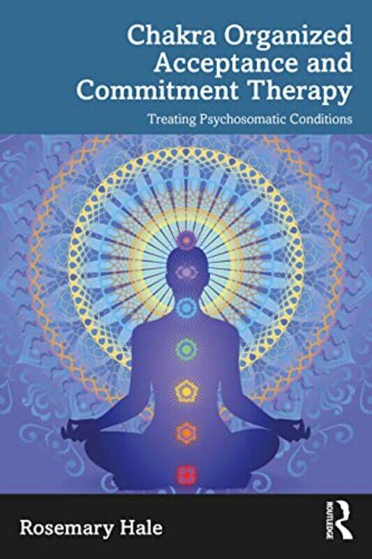 

Chakra Organized Acceptance and Commitment Therapy by Rosemary Hale-Paperback