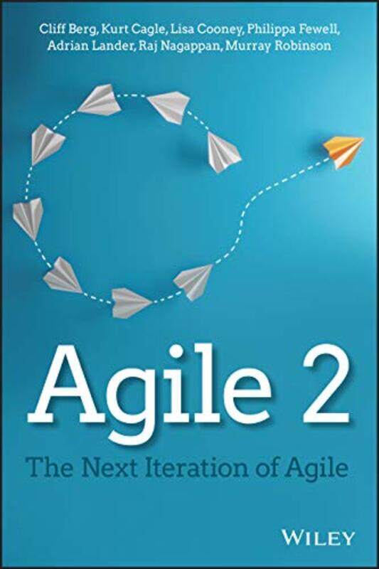 

Agile 2 by Cliff BergKurt CagleLisa CooneyPhilippa FewellAdrian LanderRaj NagappanMurray Humana author Robinson-Paperback