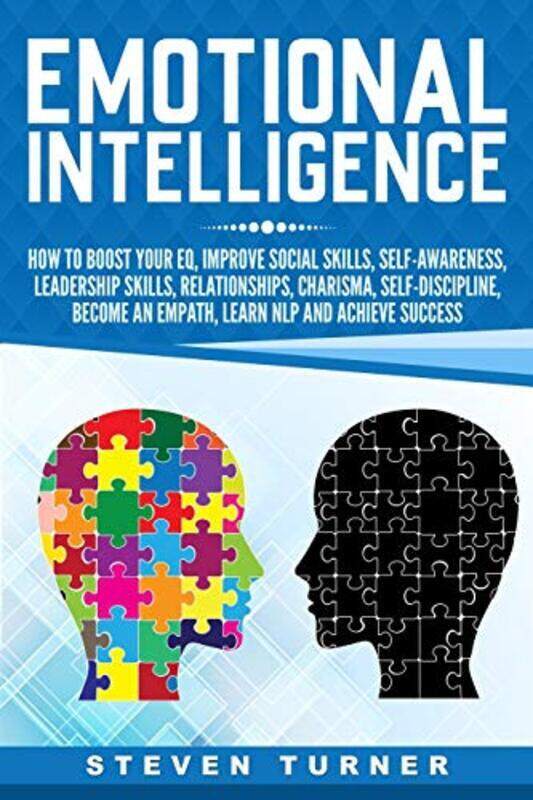 

Emotional Intelligence: How to Boost Your Eq, Improve Social Skills, Self-Awareness, Leadership Skil , Paperback by Turner, Steven