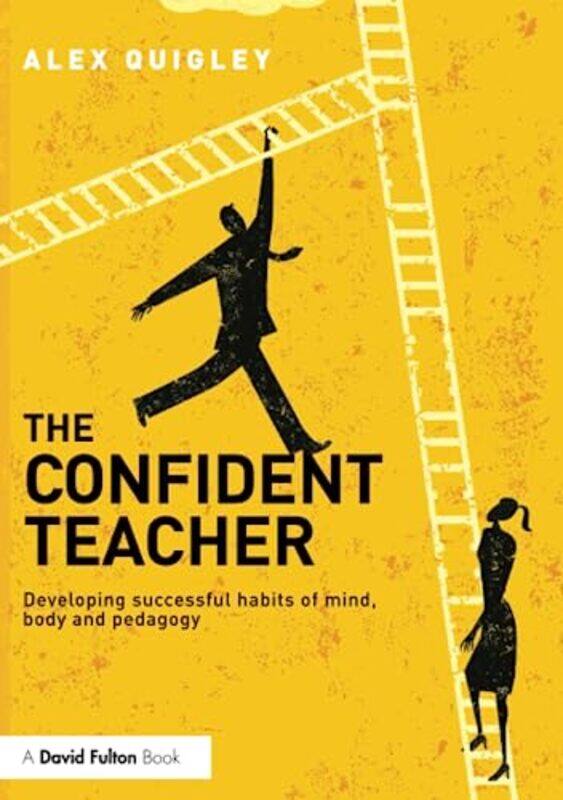 

The Confident Teacher by Alex Huntington School, UK Quigley-Paperback