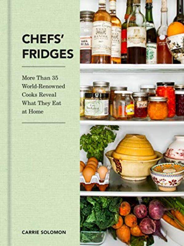 

Chefs Fridges: More Than 35 World-Renowned Cooks Reveal What They Eat at Home,Hardcover by Solomon, Carrie - Moore, Adrian