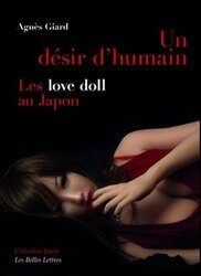 Un Desir dHumain Les Love Doll Au Japon by Giard Agnes Paperback