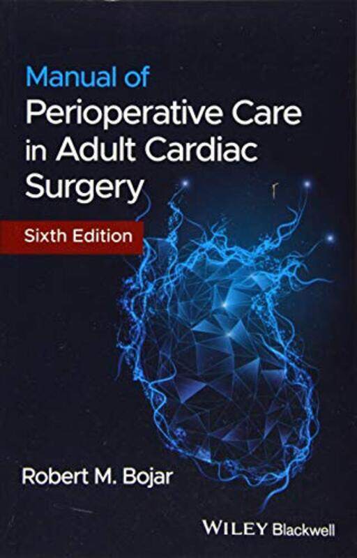 

Manual of Perioperative Care in Adult Cardiac Surgery by Bojar, R Paperback