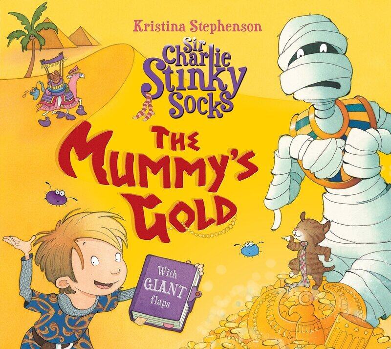 

Sir Charlie Stinky Socks: The Mummy's Gold, Paperback Book, By: Kristina Stephenson