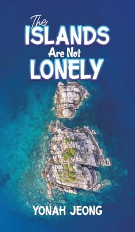 

The Islands Are Not Lonely by Yonah Jeong-Hardcover