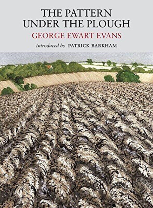 

Pattern Under the Plough by George Ewart EvansPatrick BarkhamDavid Gentleman-Paperback