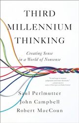 Third Millennium Thinking Creating Sense In A World Of Nonsense By Perlmutter, Saul, PhD - Campbell, John, PhD - Maccoun, Robert, PhD - Hardcover