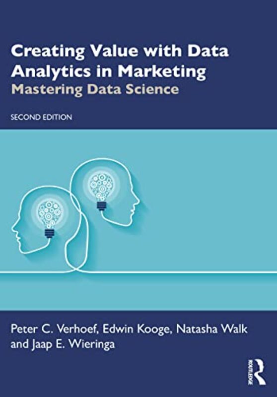 

Creating Value with Data Analytics in Marketing by Peter C VerhoefEdwin KoogeNatasha Metriclab Big Data Analytics, The Netherlands WalkJaap E Wieringa