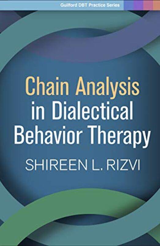 

Chain Analysis in Dialectical Behavior Therapy by Shireen L Rizvi-Paperback