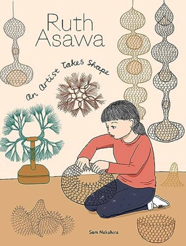 

Ruth Asawa An Artist Takes Shape By Nakahira Sam - Hardcover