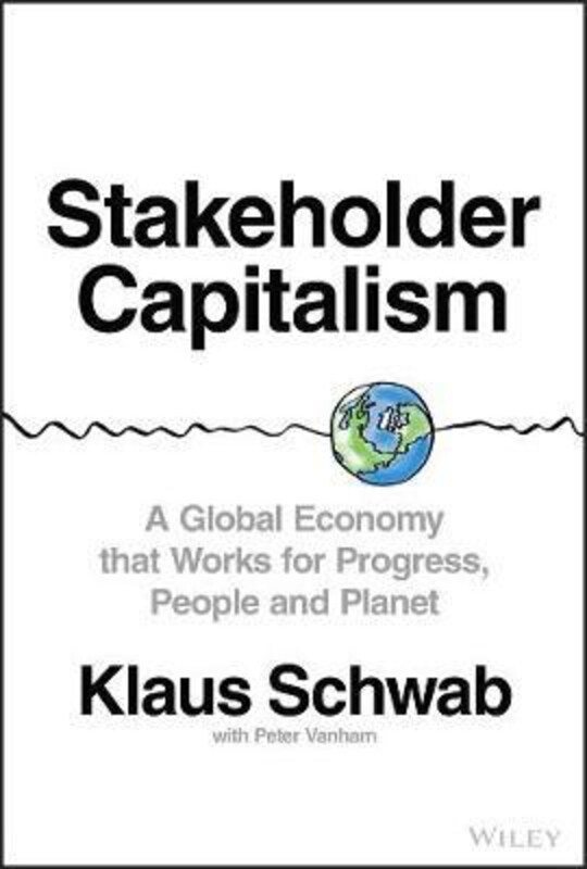 

Stakeholder Capitalism: A Global Economy that Works for Progress, People and Planet, Hardcover Book, By: Klaus Schwab