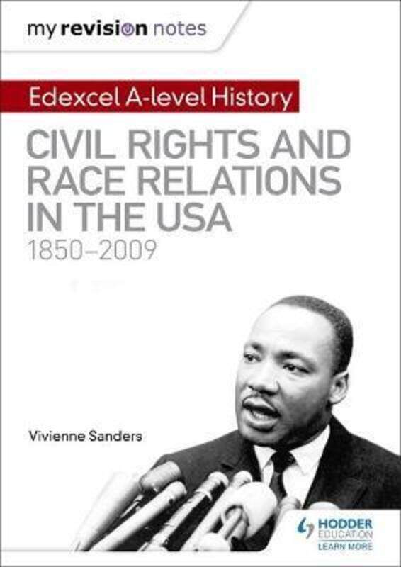 

My Revision Notes: Edexcel A-level History: Civil Rights and Race Relations in the USA 1850-2009.paperback,By :Sanders, Vivienne