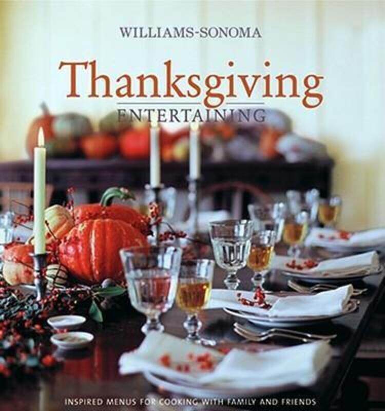 

Williams-Sonoma Entertaining: Thanksgiving Entertaining (Williams-Sonoma Entertaining).Hardcover,By :Lou Pappas